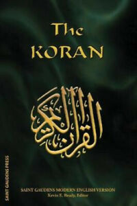 The Koran: Saint Gaudens Modern English Version By Kevin E Ready.